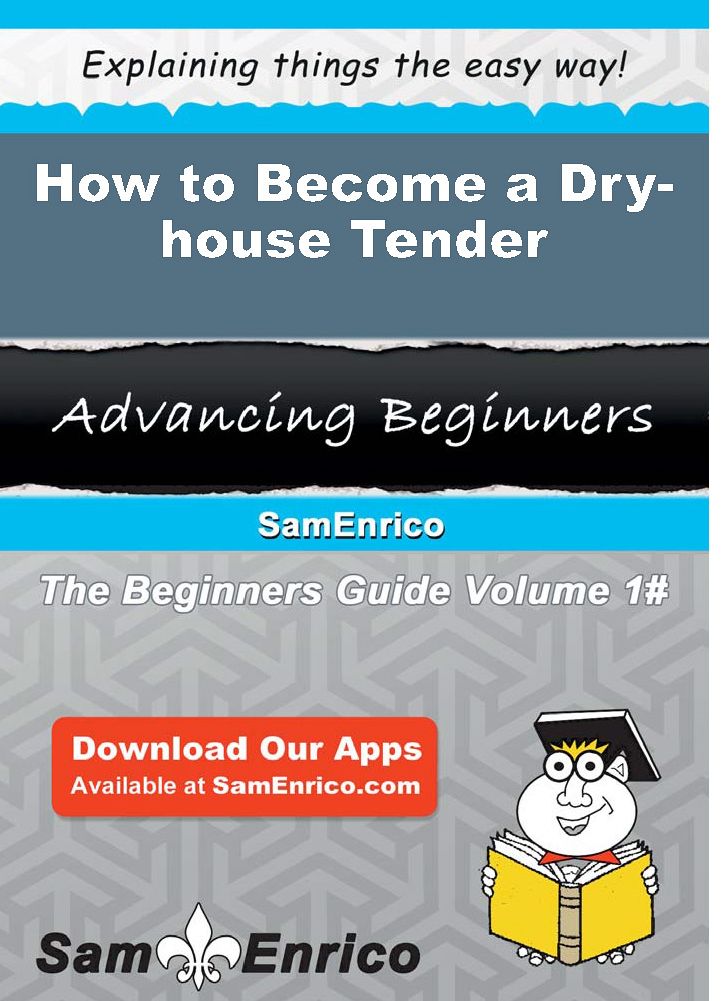 How to Become a Dry-house Tender