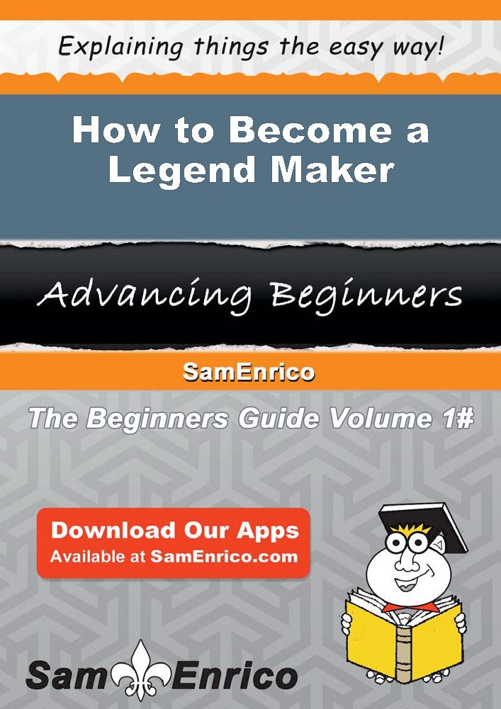 How to Become a Legend Maker