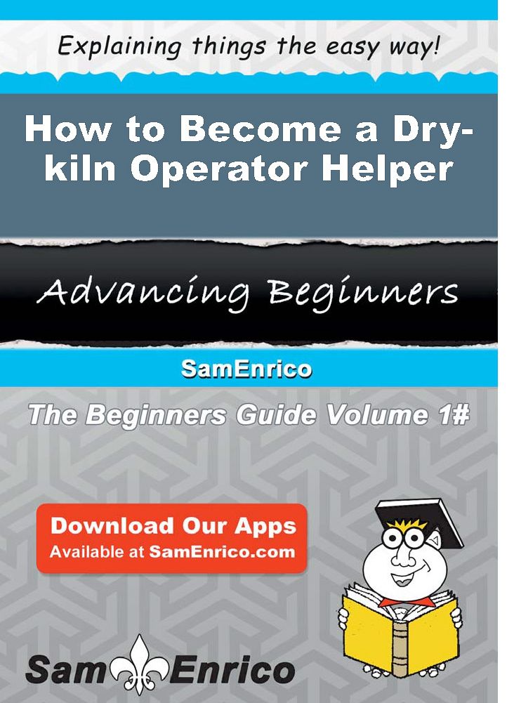 How to Become a Dry-kiln Operator Helper