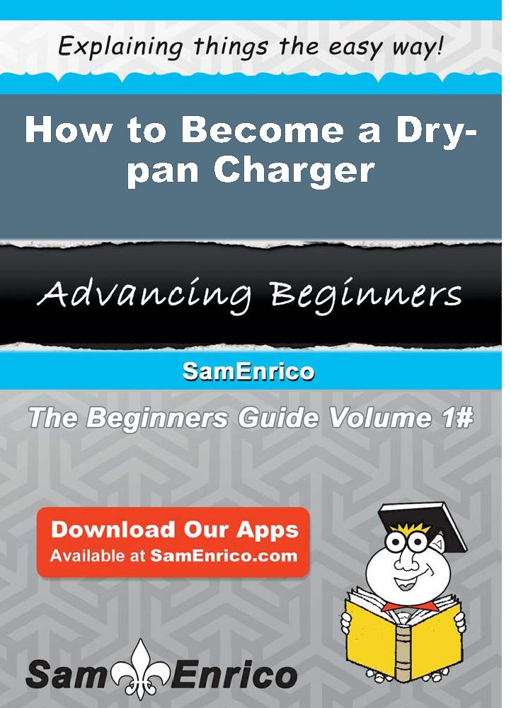 How to Become a Dry-pan Charger