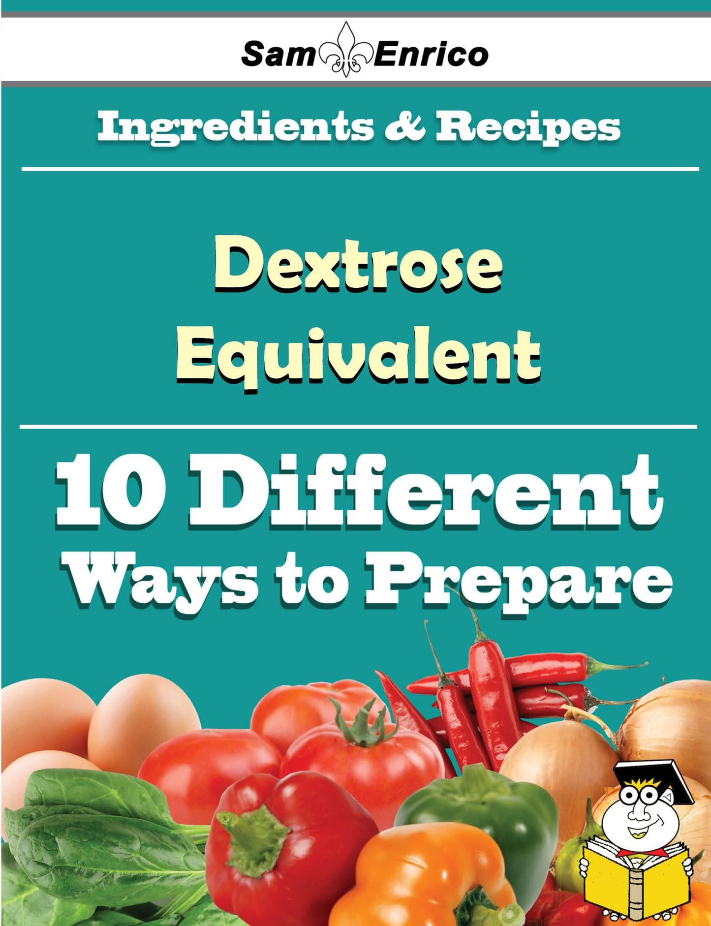 10 Ways to Use Dextrose Equivalent (Recipe Book)