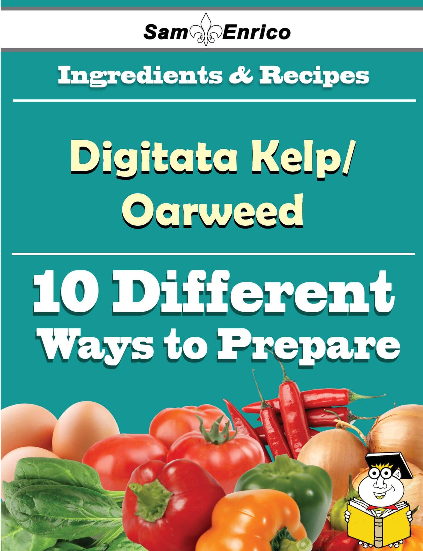 10 Ways to Use Digitata Kelp/Oarweed (Recipe Book)