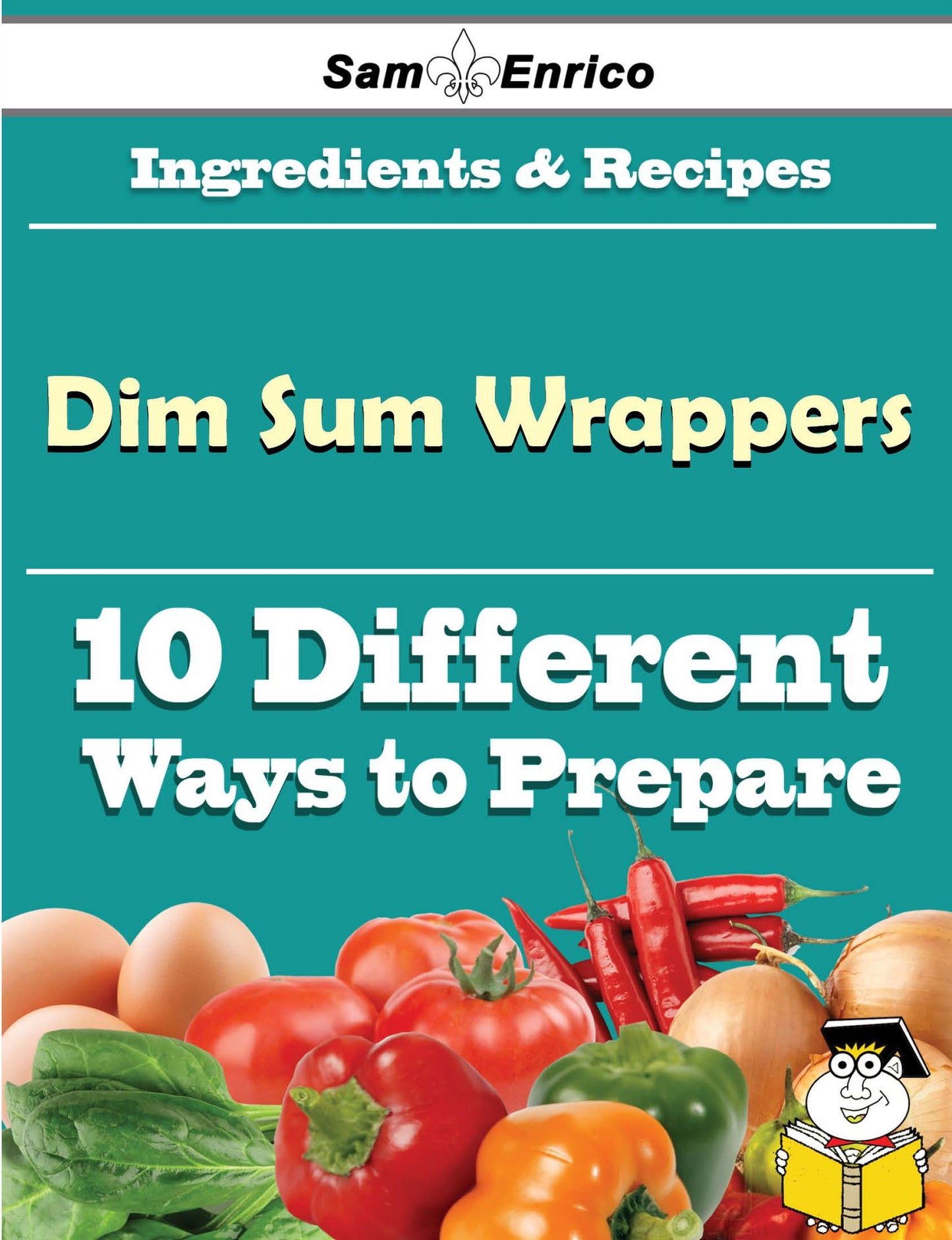 10 Ways to Use Dim Sum Wrappers (Recipe Book)