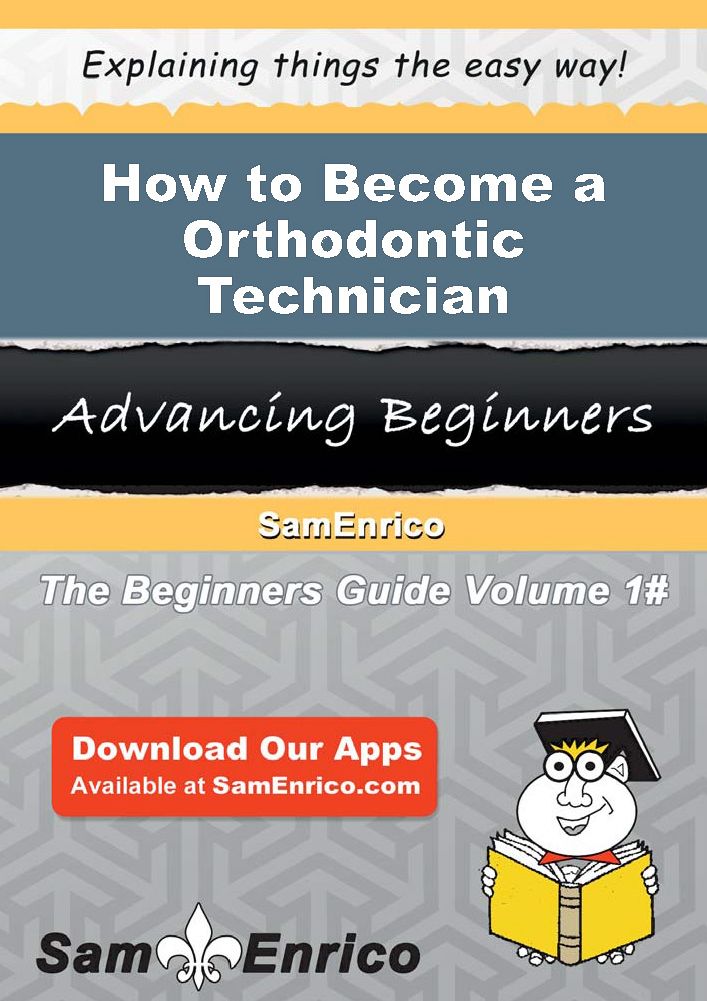 How to Become a Orthodontic Technician