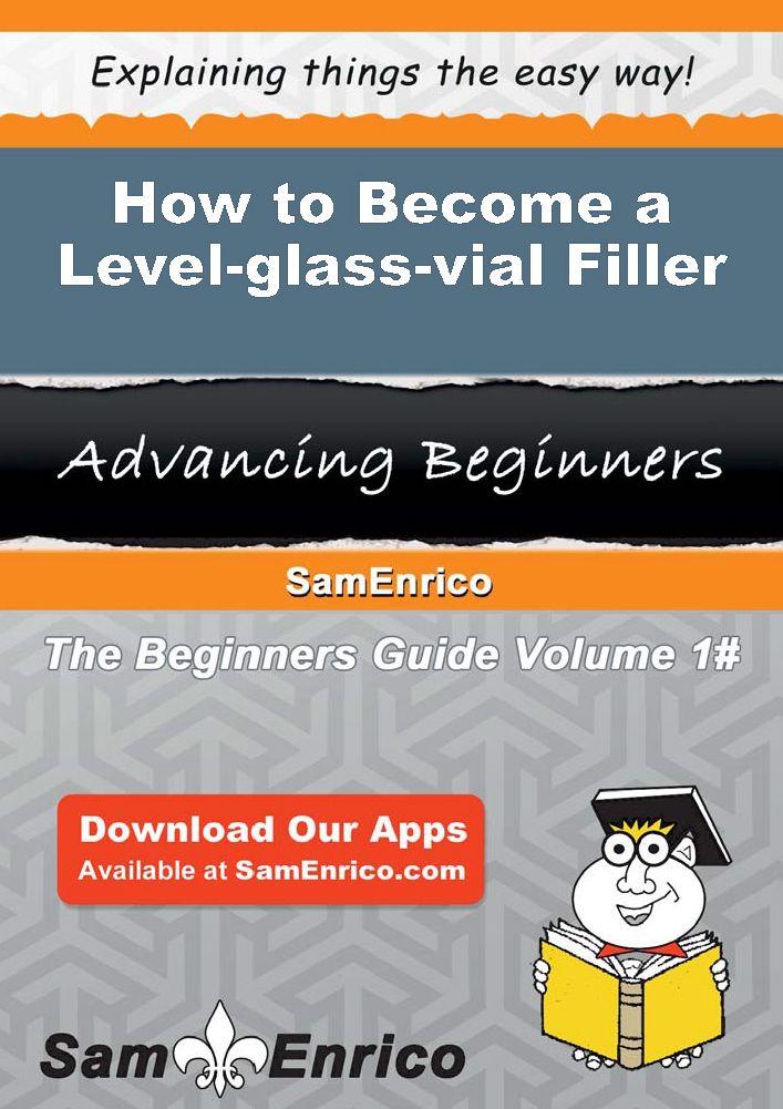 How to Become a Level-glass-vial Filler