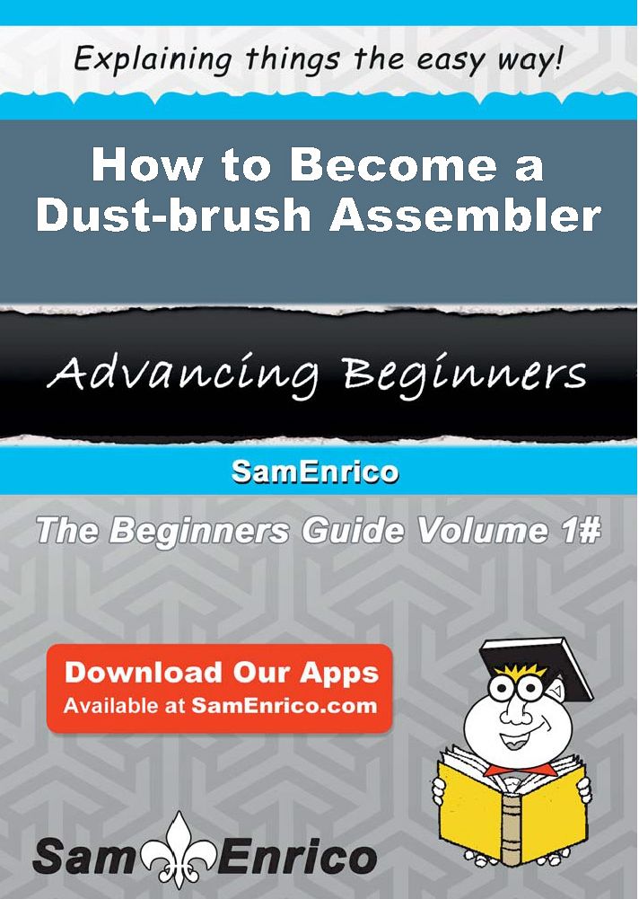 How to Become a Dust-brush Assembler