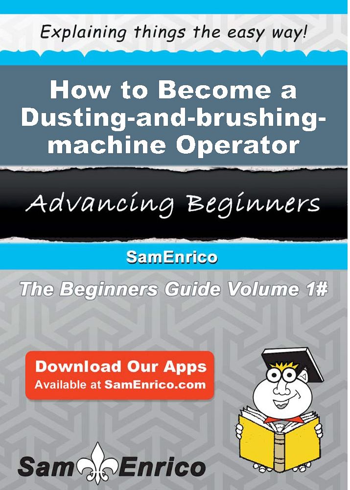 How to Become a Dusting-and-brushing-machine Operator