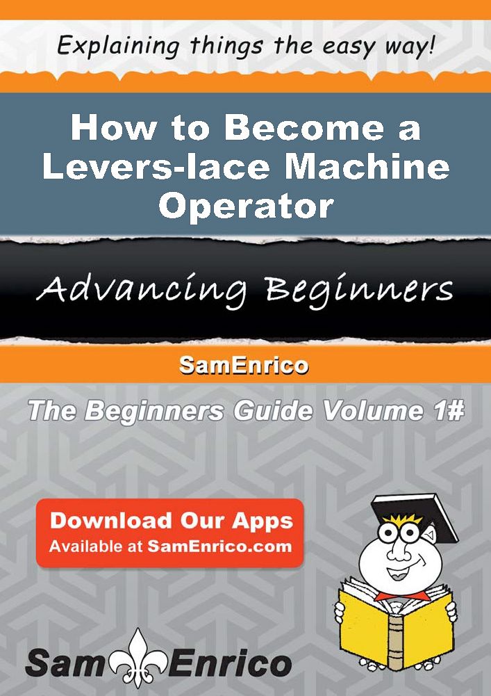 How to Become a Levers-lace Machine Operator