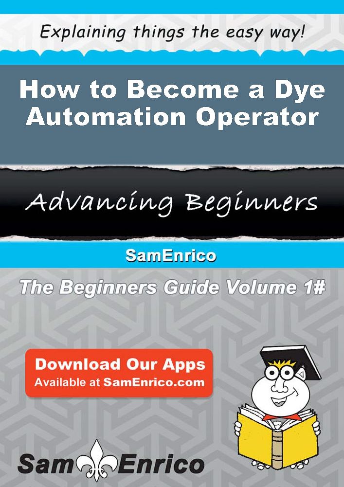 How to Become a Dye Automation Operator