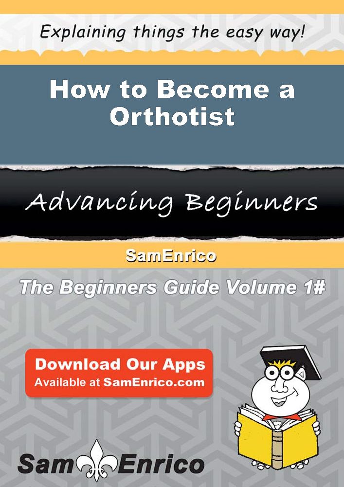 How to Become a Orthotist