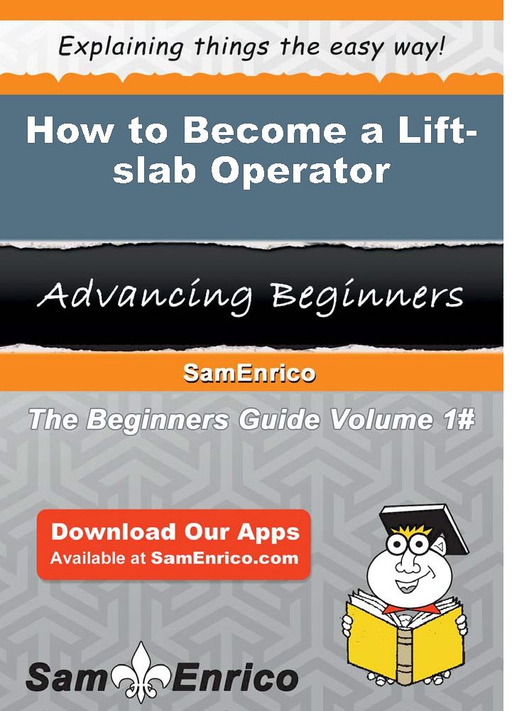 How to Become a Lift-slab Operator