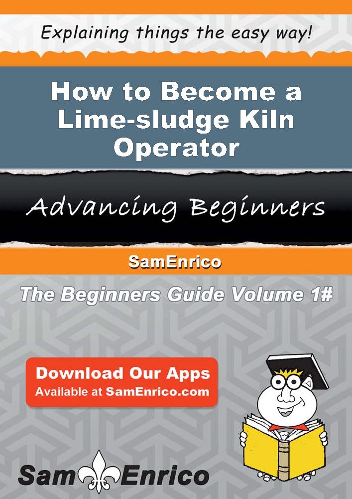 How to Become a Lime-sludge Kiln Operator