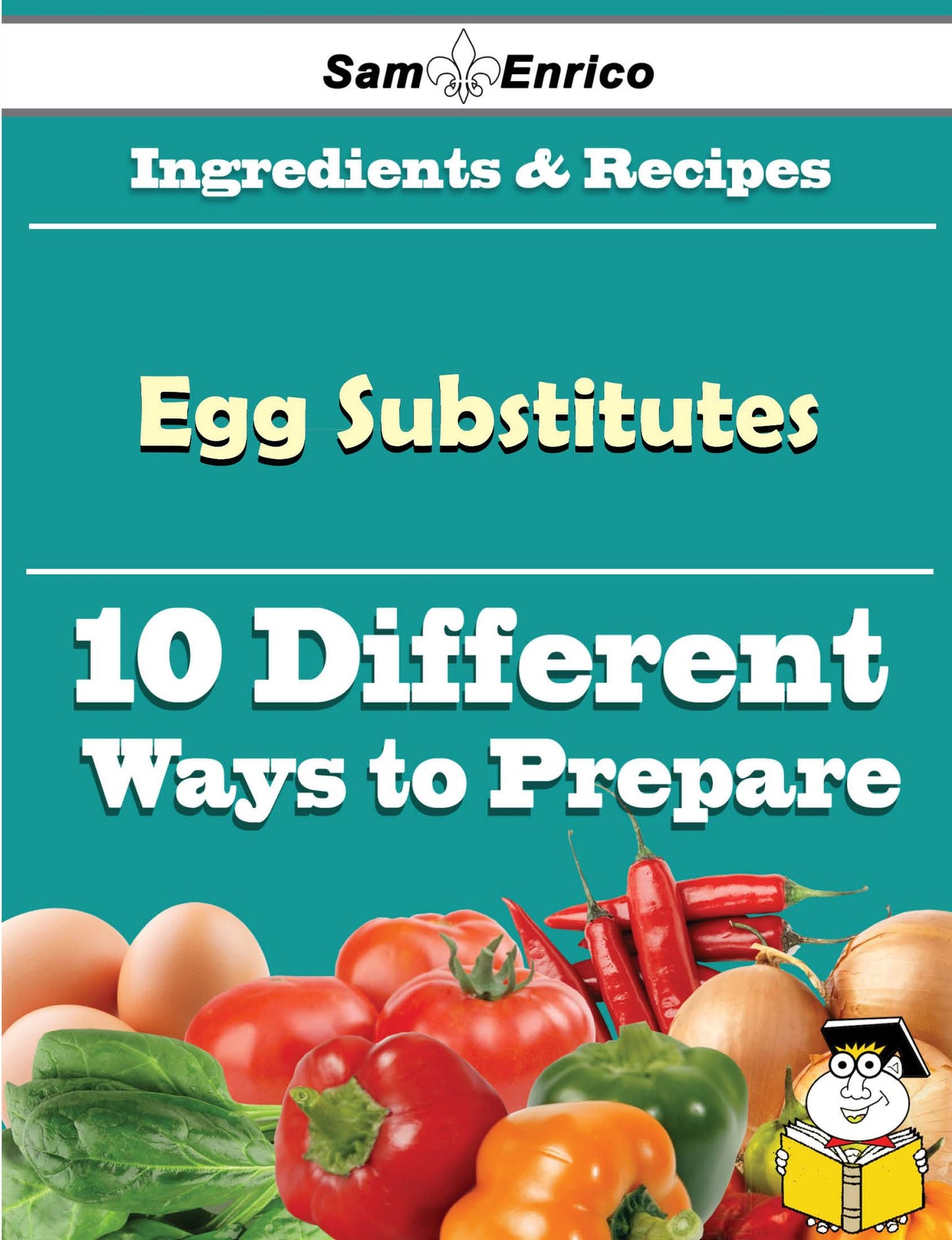 10 Ways to Use Egg Substitutes (Recipe Book)