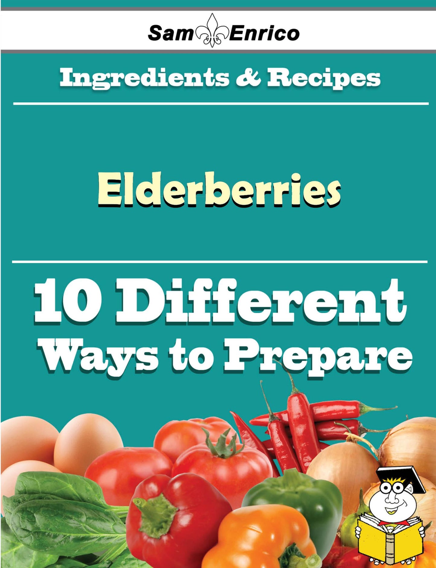 10 Ways to Use Elderberries (Recipe Book)