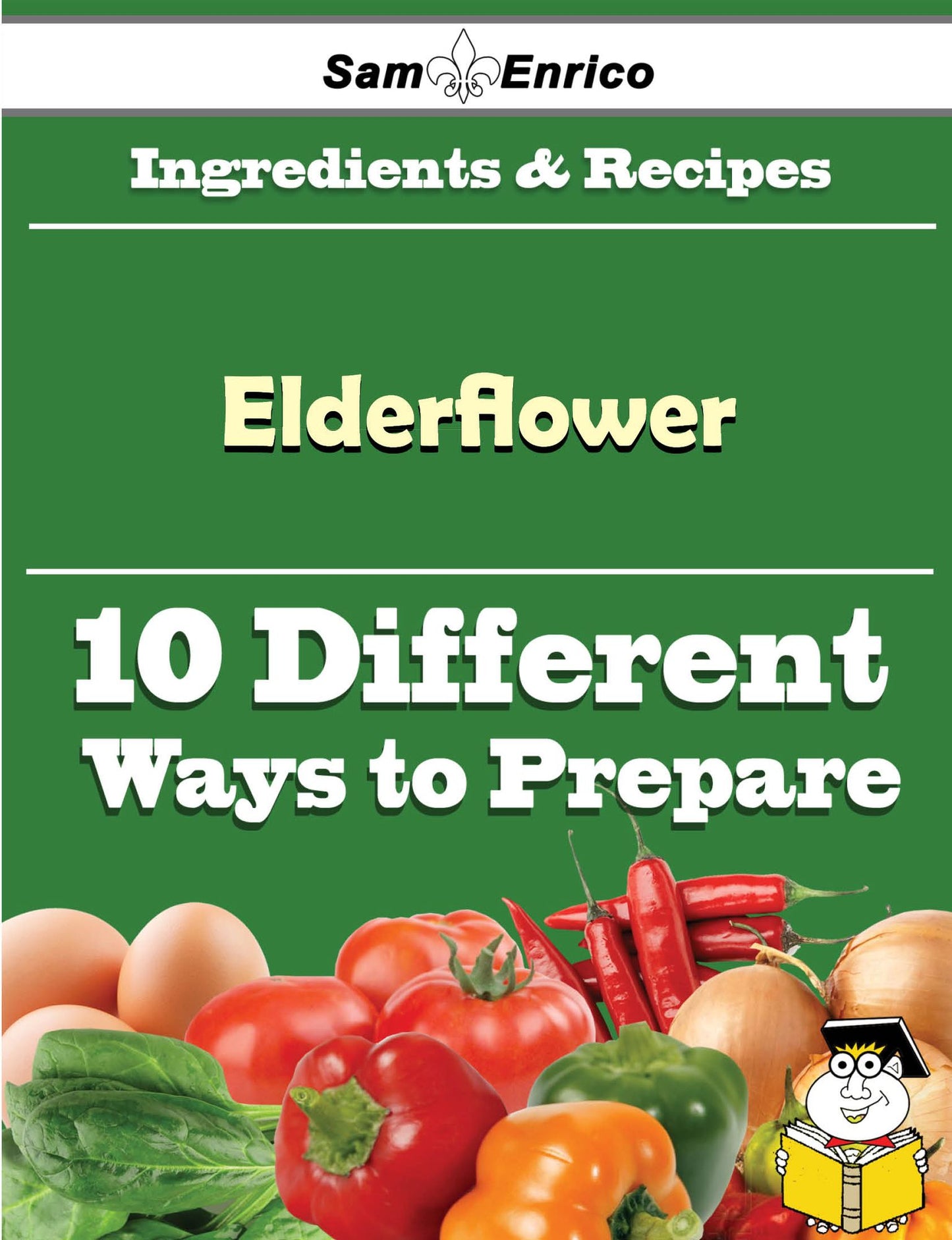 10 Ways to Use Elderflower (Recipe Book)