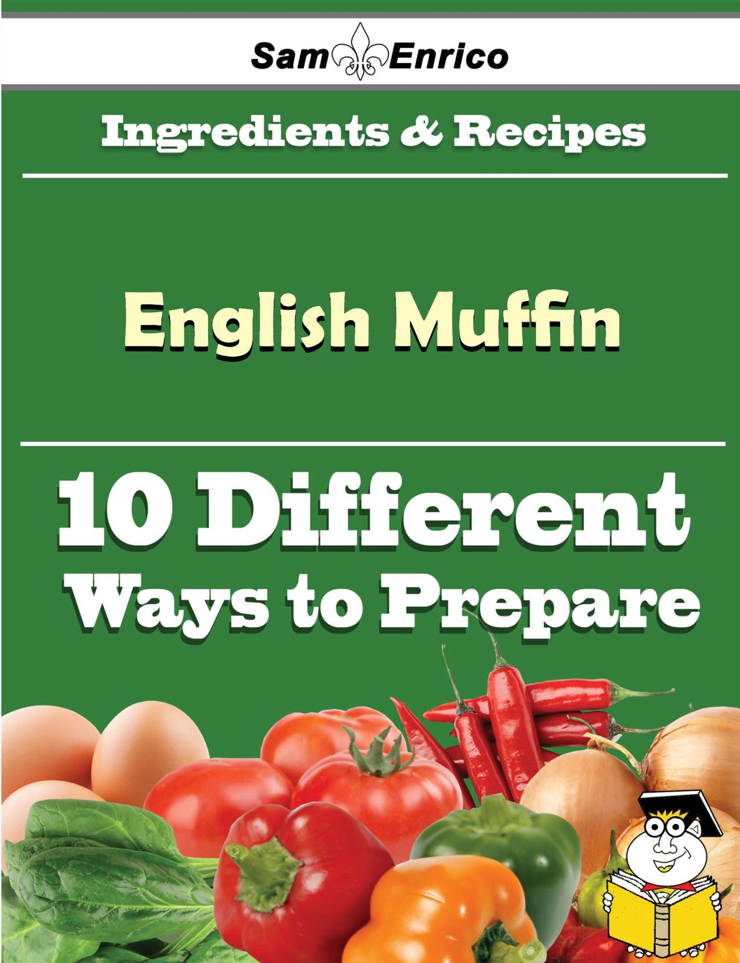 10 Ways to Use English Muffin (Recipe Book)