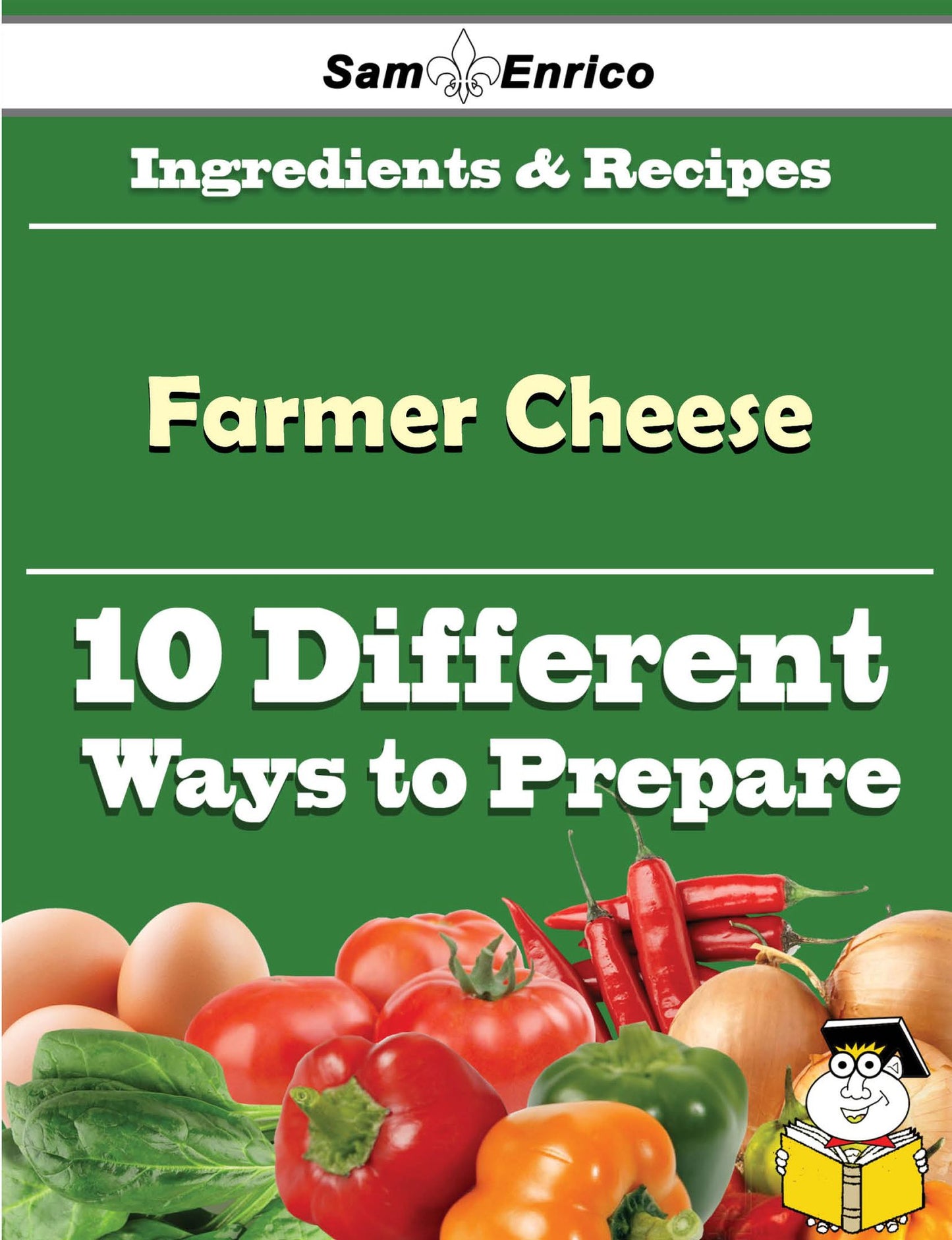 10 Ways to Use Farmer Cheese (Recipe Book)