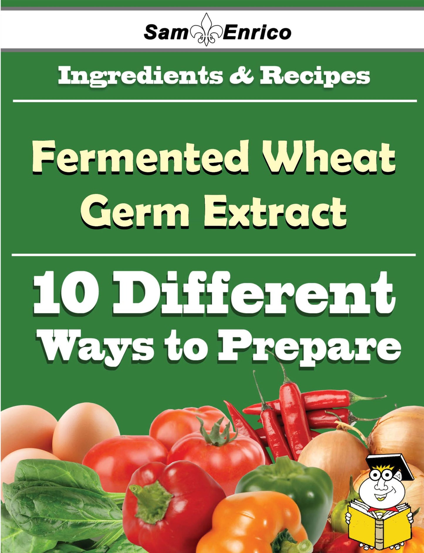 10 Ways to Use Fermented Wheat Germ Extract (Recipe Book)