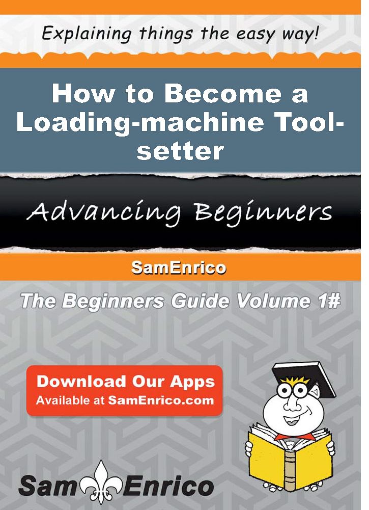 How to Become a Loading-machine Tool-setter