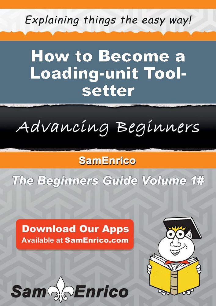 How to Become a Loading-unit Tool-setter