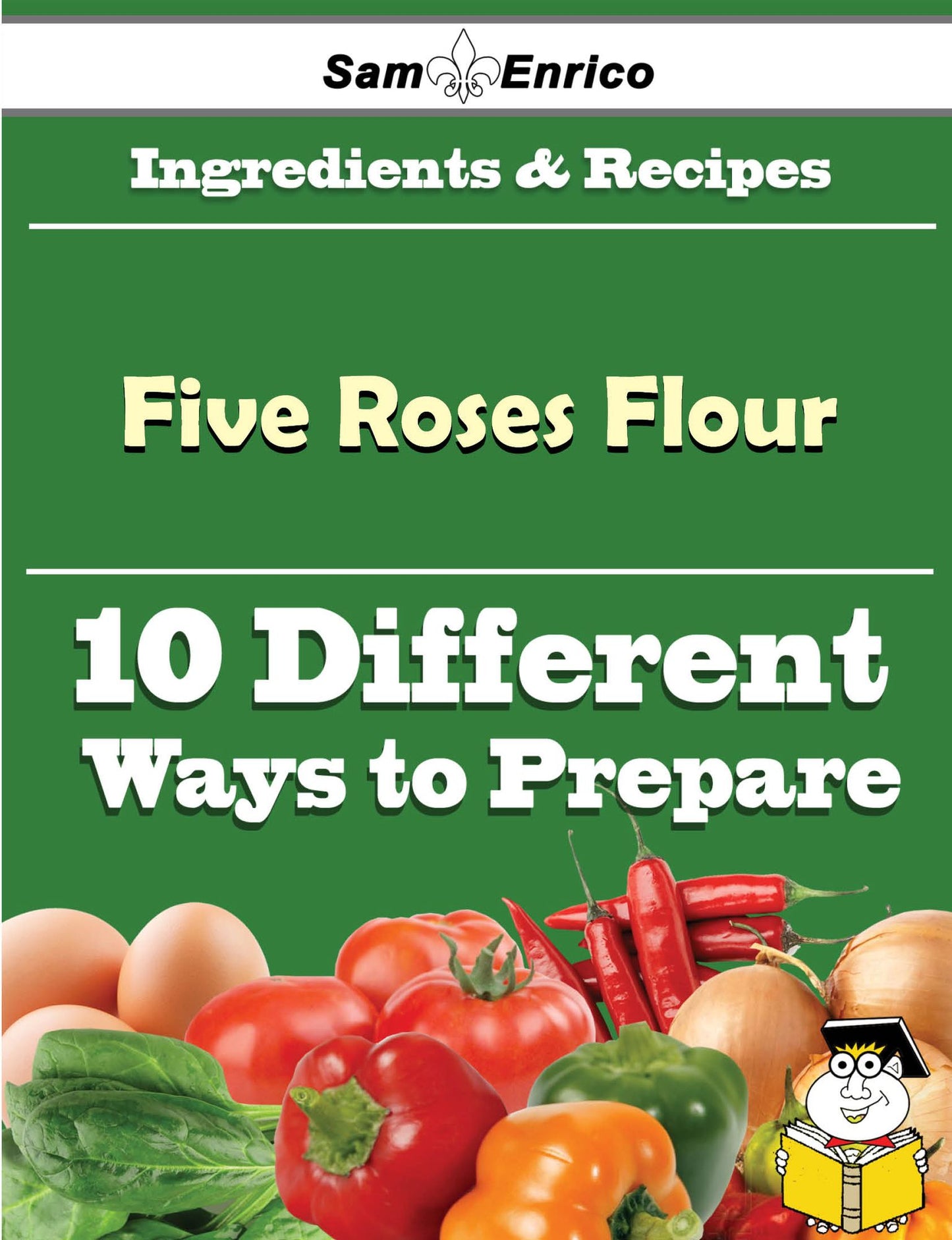 10 Ways to Use Five Roses Flour (Recipe Book)