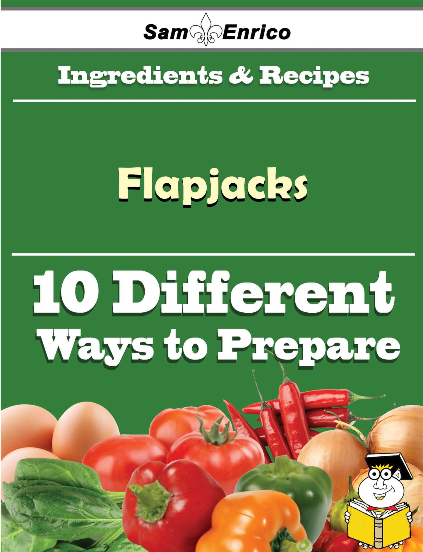 10 Ways to Use Flapjacks (Recipe Book)