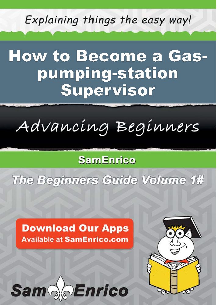How to Become a Gas-pumping-station Supervisor