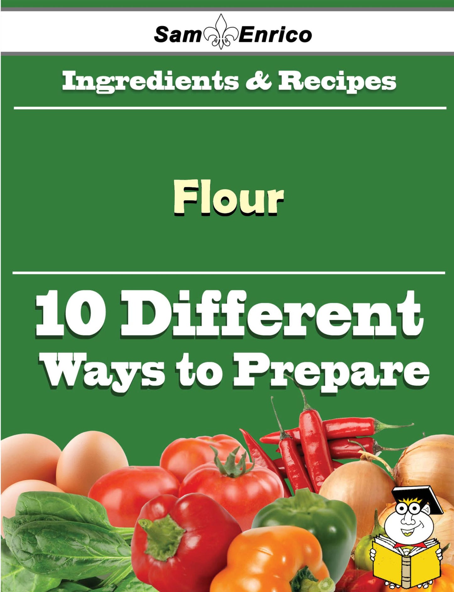 10 Ways to Use Flour (Recipe Book)