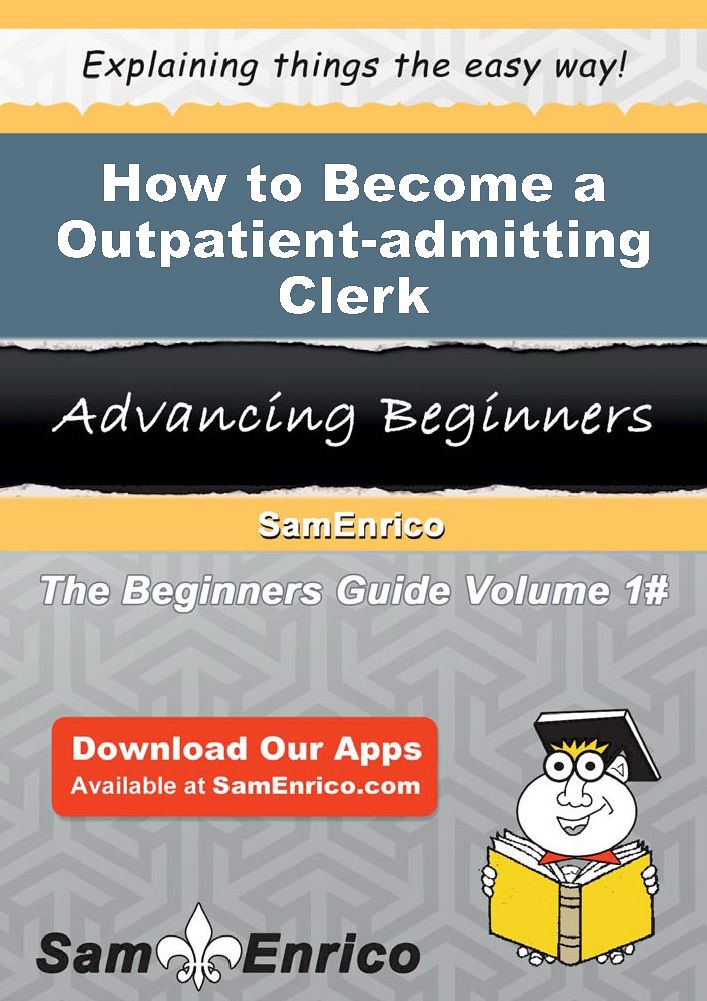 How to Become a Outpatient-admitting Clerk