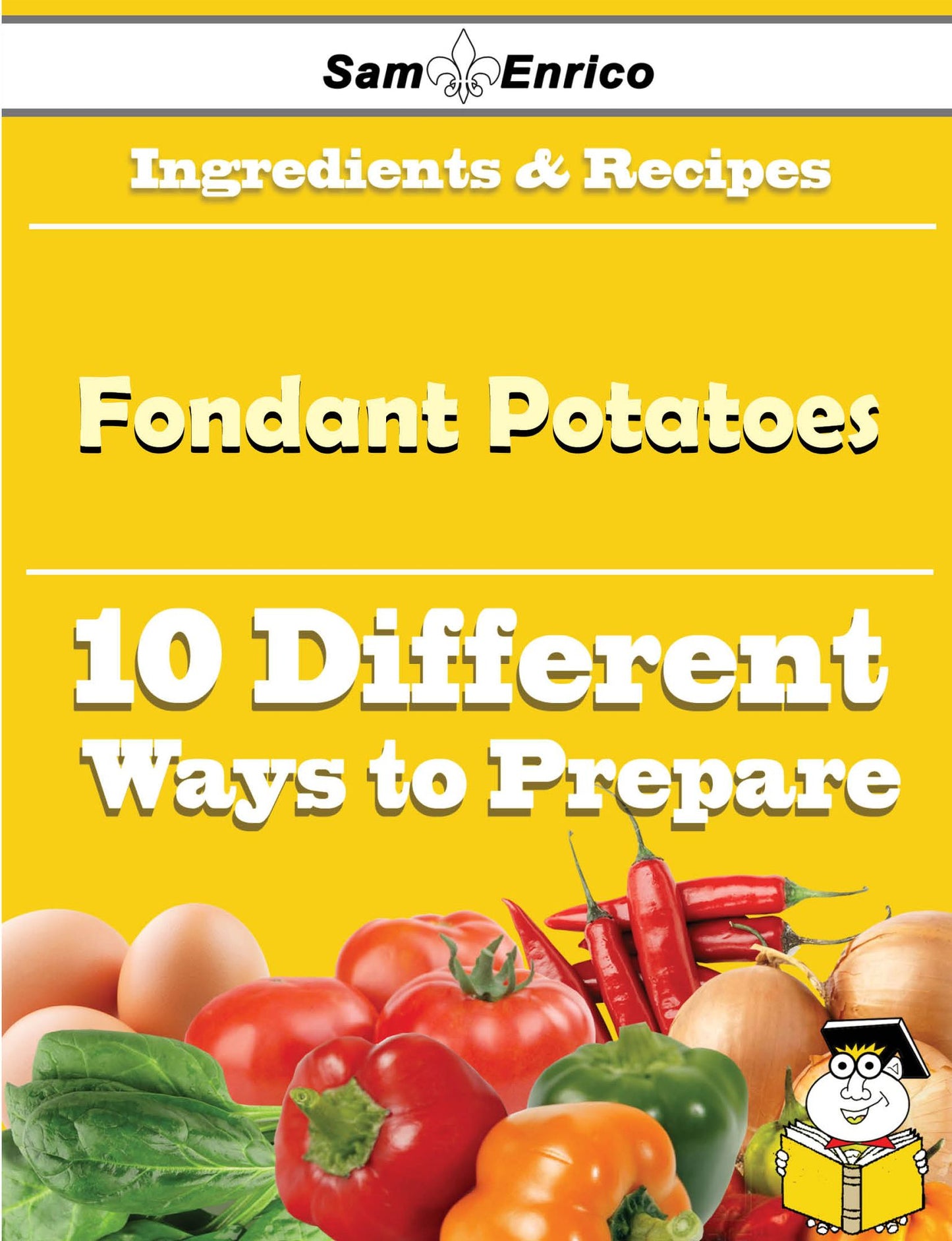 10 Ways to Use Fondant Potatoes (Recipe Book)