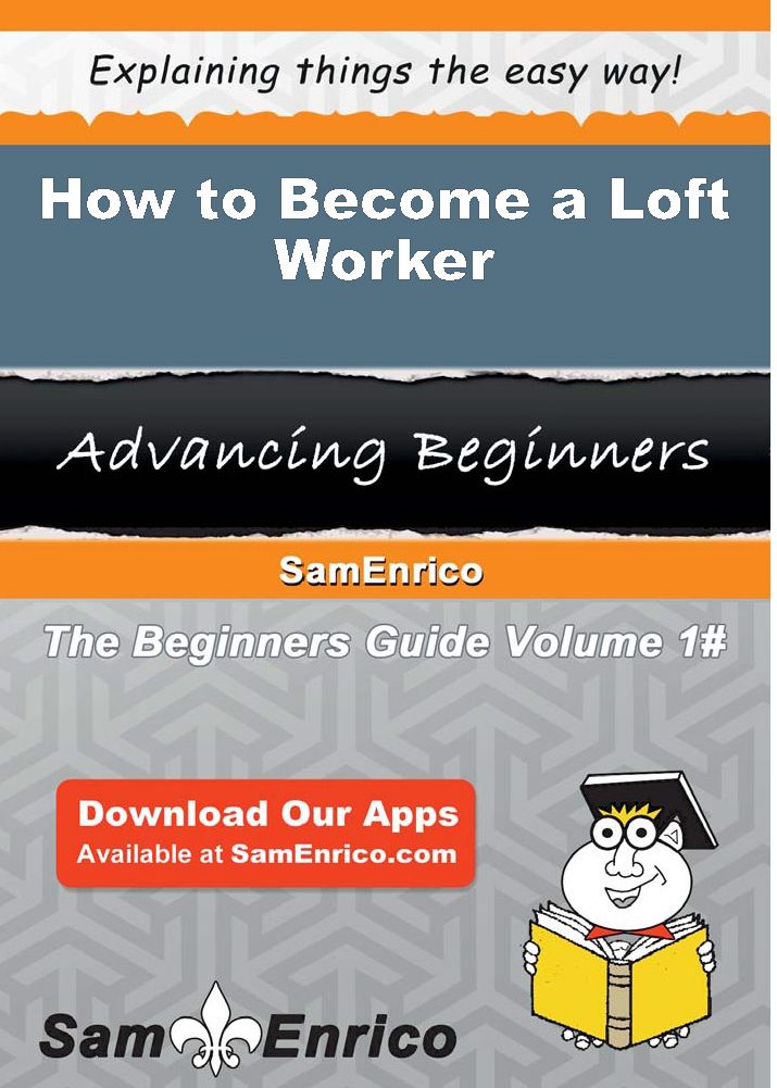 How to Become a Loft Worker