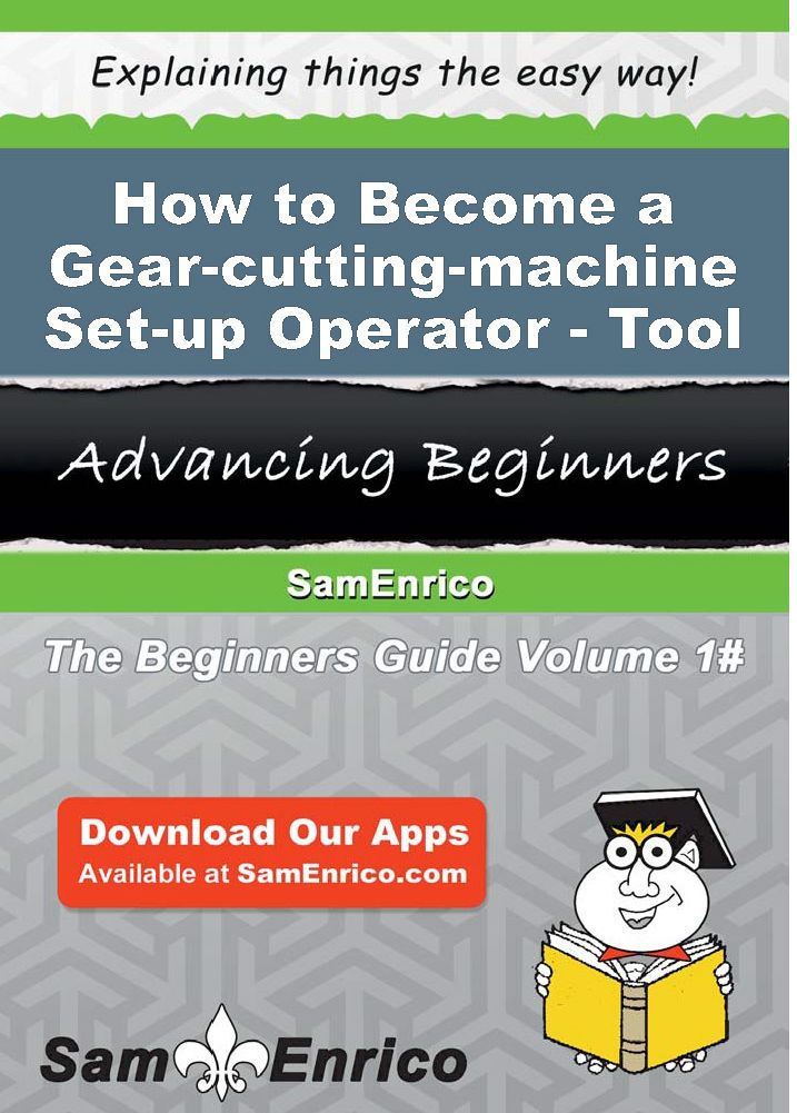 How to Become a Gear-cutting-machine Set-up Operator - Tool