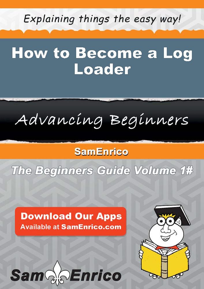 How to Become a Log Loader