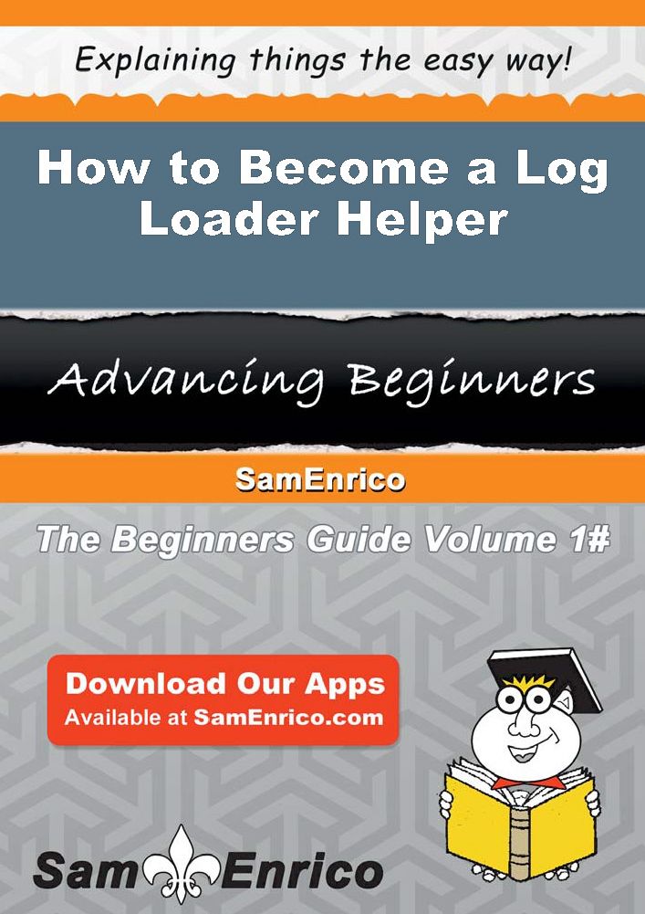 How to Become a Log Loader Helper