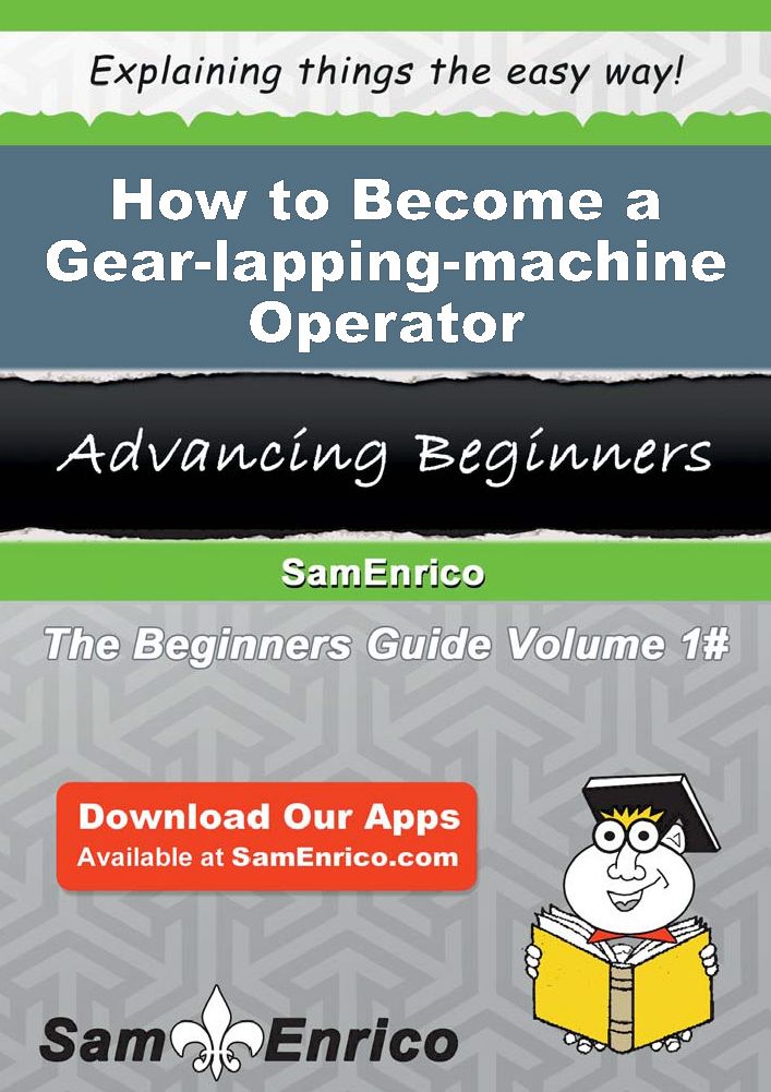 How to Become a Gear-lapping-machine Operator