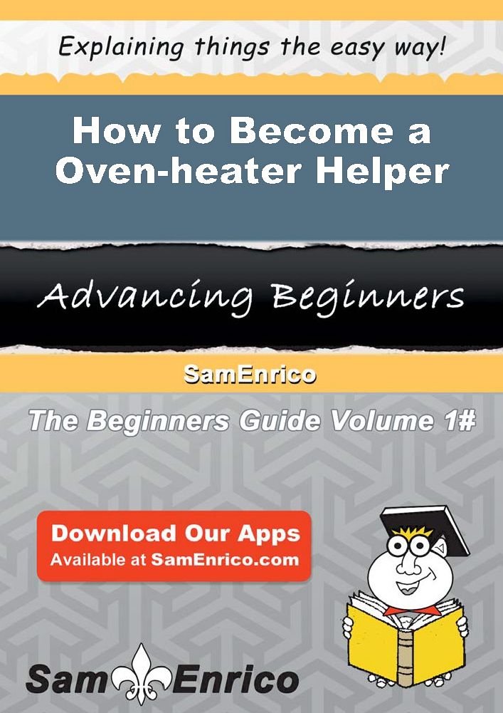How to Become a Oven-heater Helper
