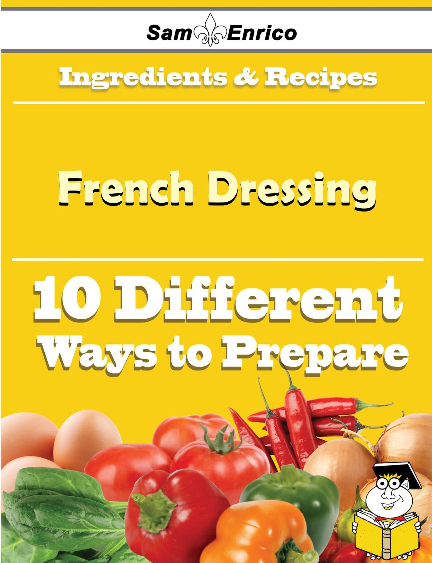 10 Ways to Use French Dressing (Recipe Book)