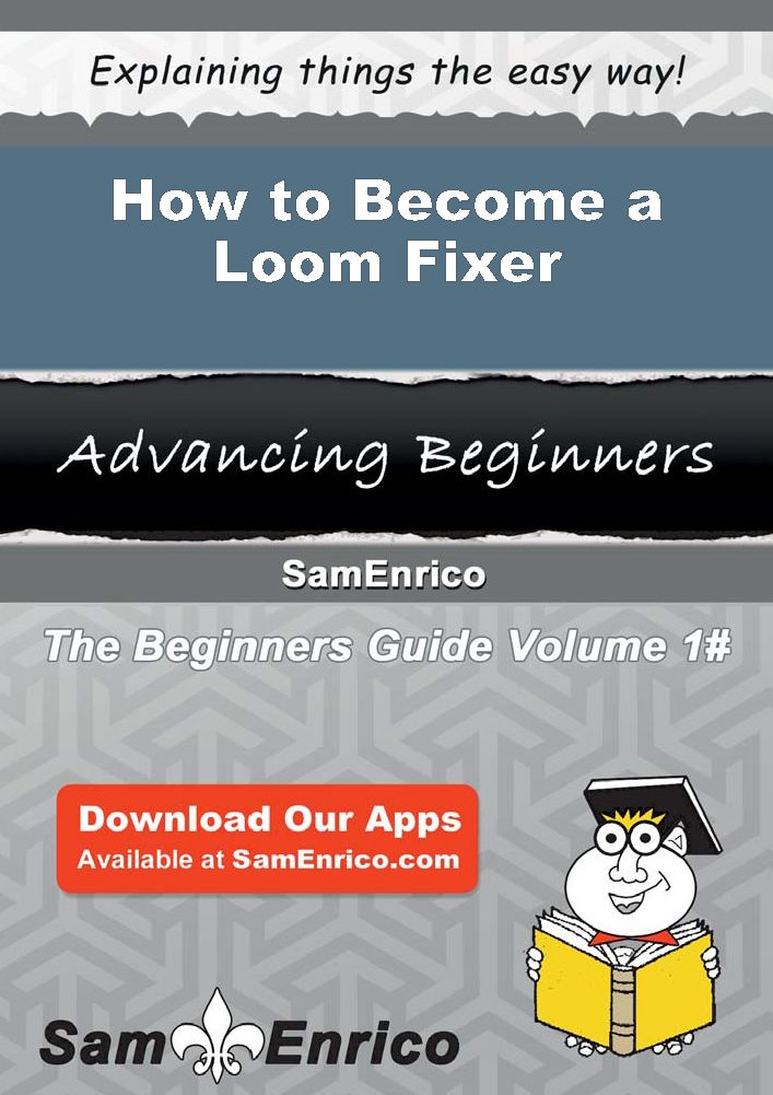 How to Become a Loom Fixer