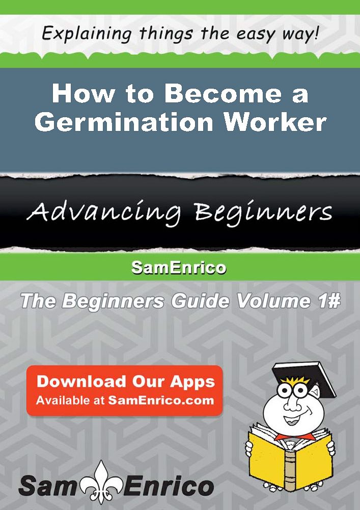 How to Become a Germination Worker