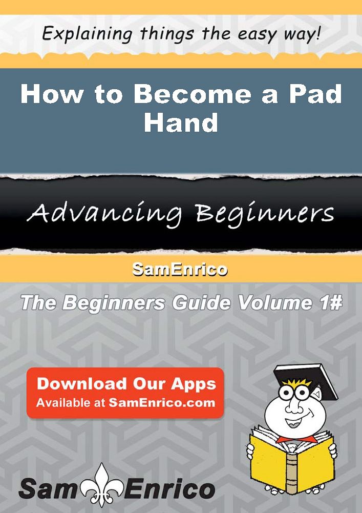 How to Become a Pad Hand