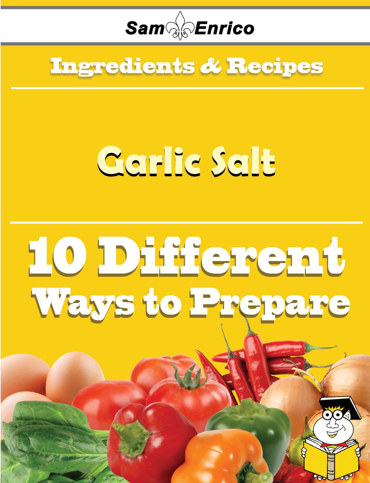 10 Ways to Use Garlic Salt (Recipe Book)