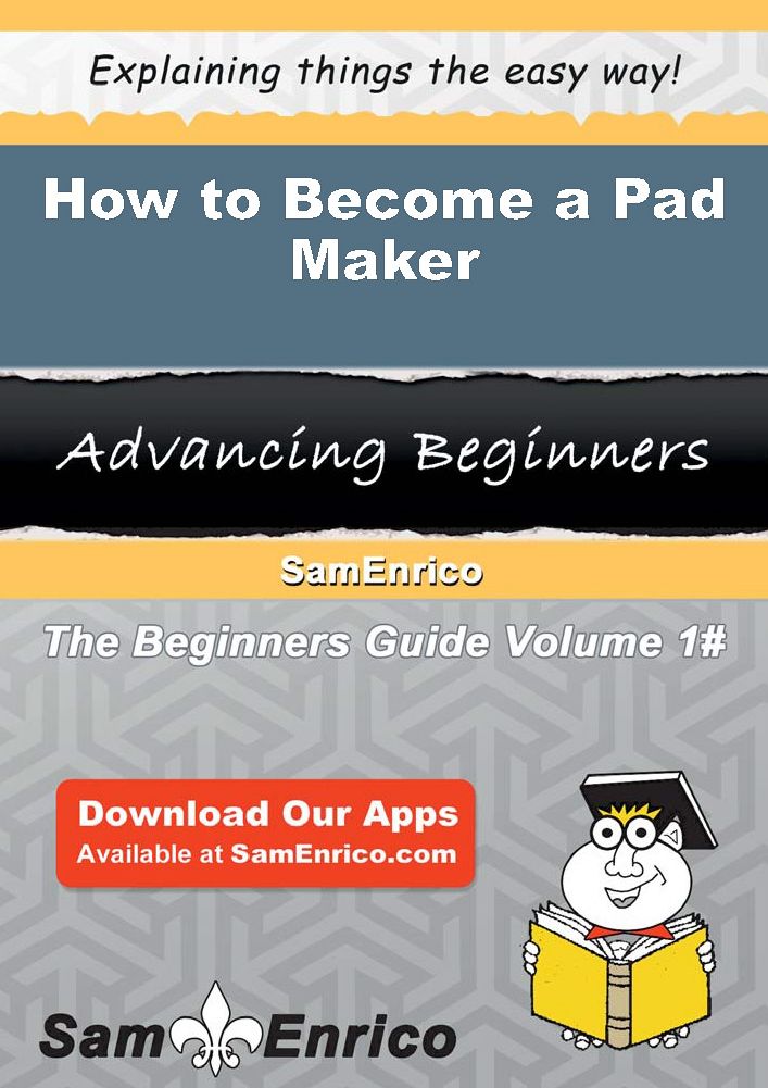 How to Become a Pad Maker