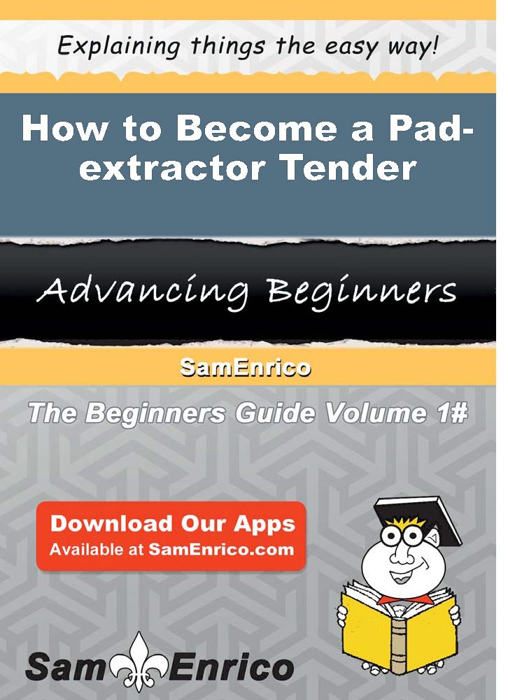 How to Become a Pad-extractor Tender