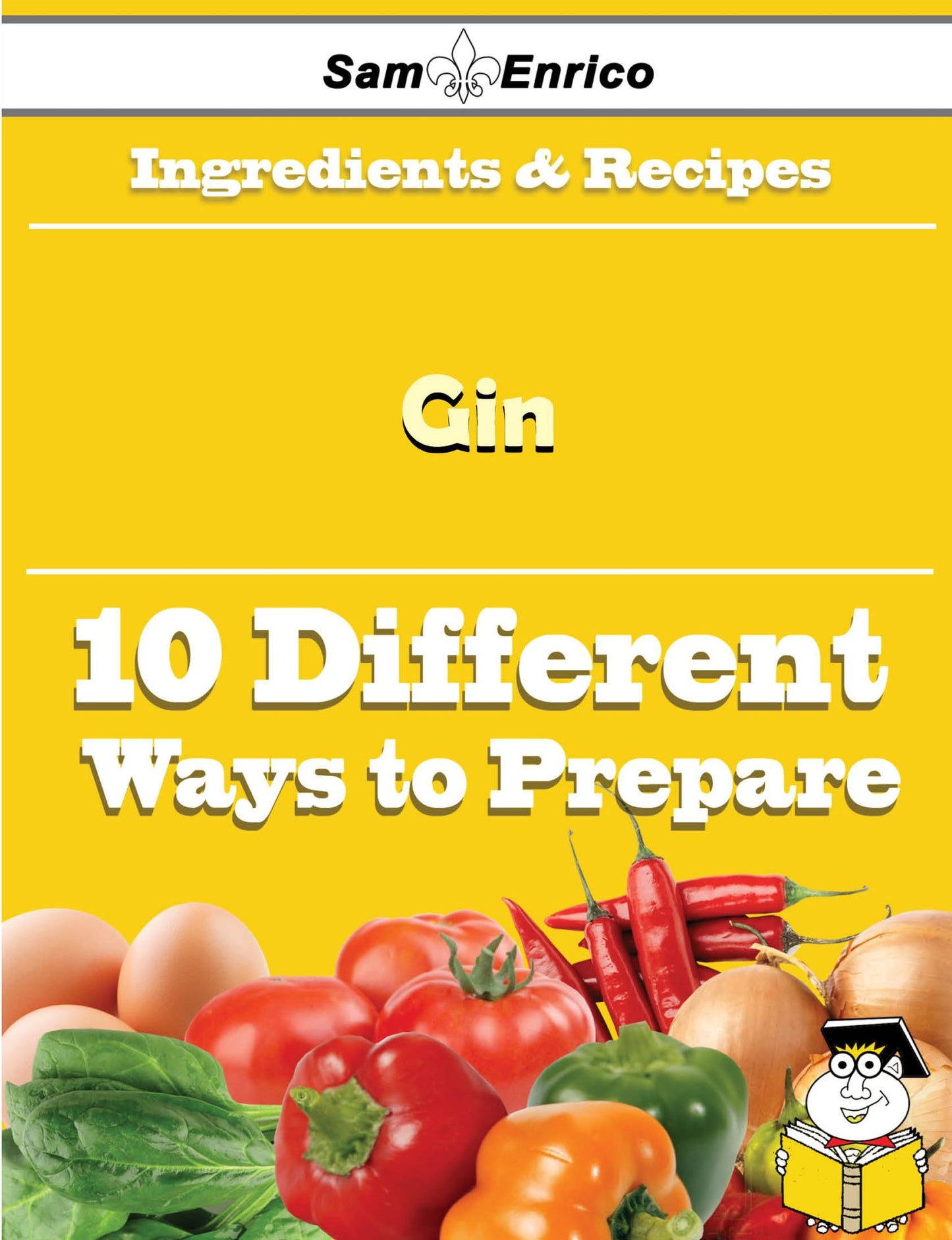 10 Ways to Use Gin (Recipe Book)
