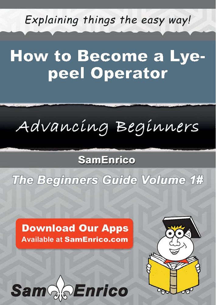 How to Become a Lye-peel Operator