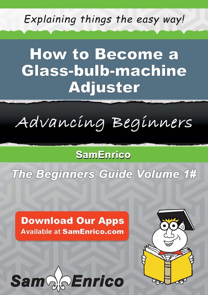 How to Become a Glass-bulb-machine Adjuster