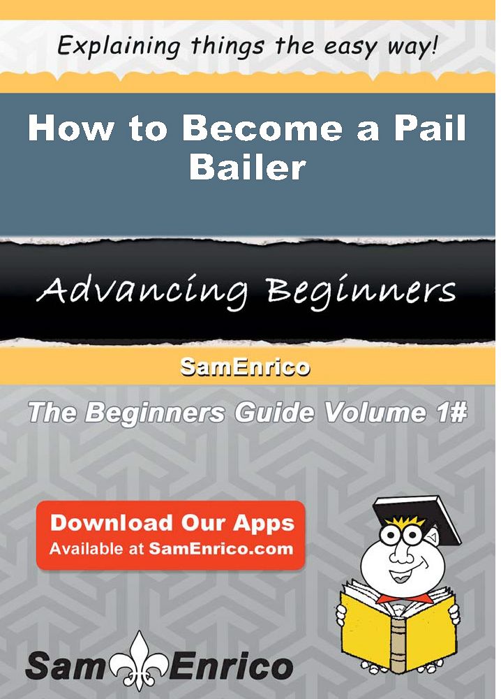 How to Become a Pail Bailer