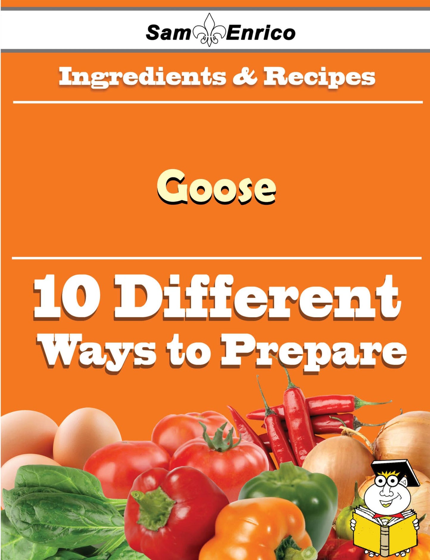 10 Ways to Use Goose (Recipe Book)