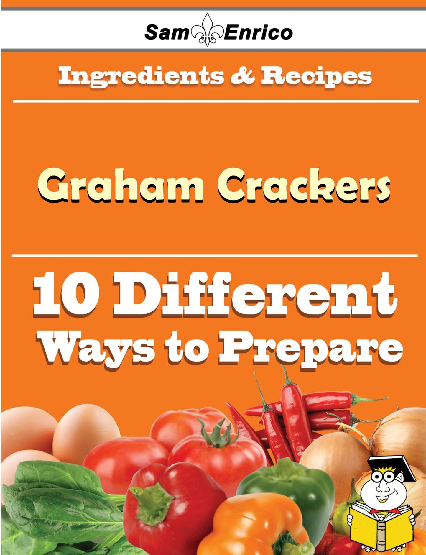 10 Ways to Use Graham Crackers (Recipe Book)