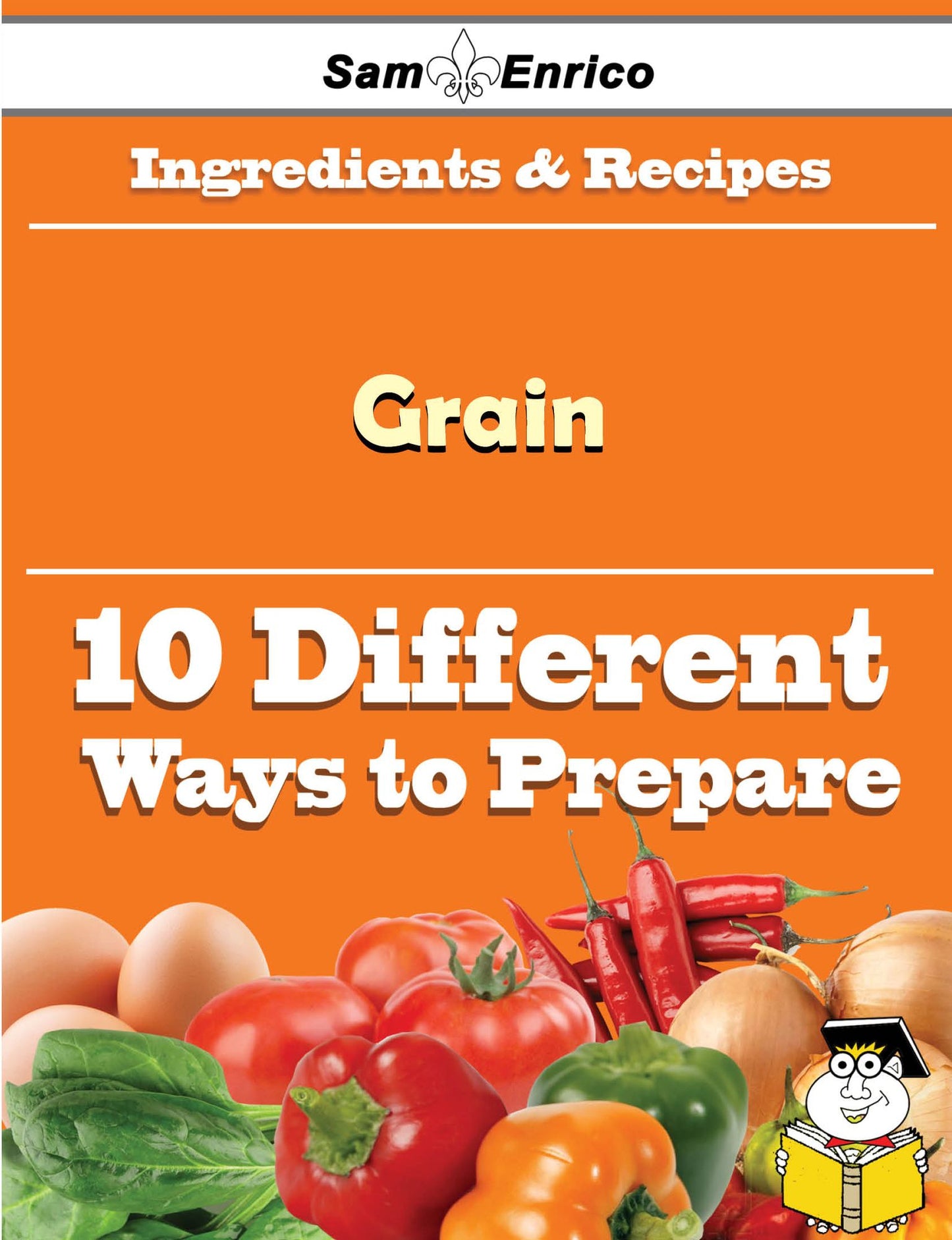 10 Ways to Use Grain (Recipe Book)